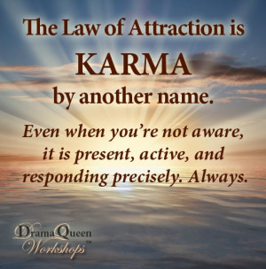 The Law of Attraction is #KARMA by another name: Even when you're not ...