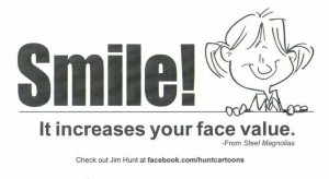 Smile! It increases your face value.