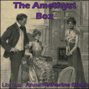 The Amethyst Box by Anna Katharine Green