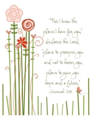 For I Know the Plans I Have for You (Flowers)....8 by 10 print.