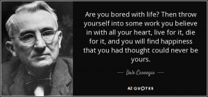 ... happiness that you had thought could never be yours. - Dale Carnegie