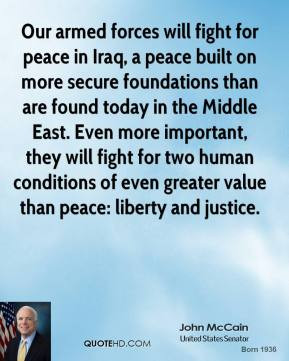John McCain - Our armed forces will fight for peace in Iraq, a peace ...
