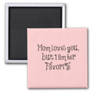Funny Quote: Mom Loves You But Refrigerator Magnets