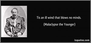 Tis an ill wind that blows no minds. - Malaclypse the Younger