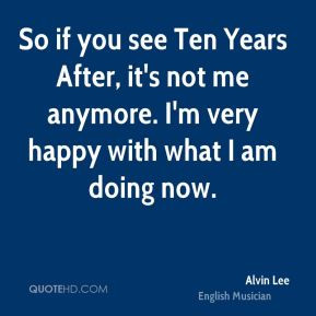 More Alvin Lee Quotes