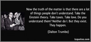 the truth of the matter is that there are a lot of things people don ...
