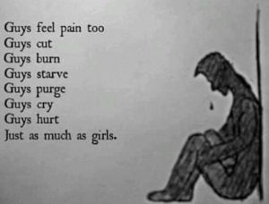 Guys self harm too. Yeah. And it doesn't mean they're weak either ...