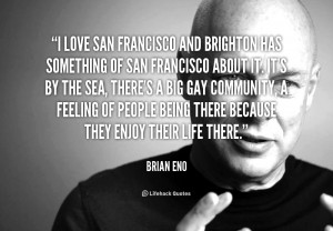 quote-Brian-Eno-i-love-san-francisco-and-brighton-has-158452.png