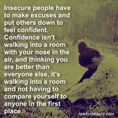 Confidence..so tired of others putting me down to make themselves feel ...