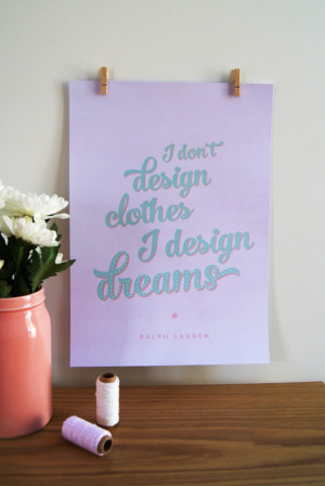 don't design clothes, I design dreams