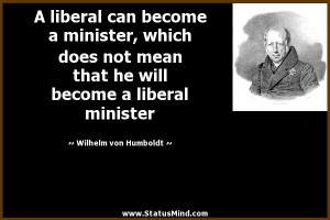 ... liberal minister - Wilhelm von Humboldt Quotes - StatusMind.com