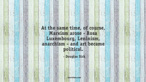At the same time, of course, Marxism arose - Rosa Luxembourg, Leninism ...