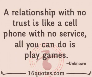 relationship with no trust is like a cell phone with no service, all ...