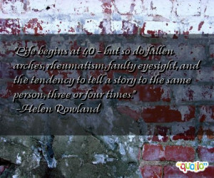 Life begins at 40 - but so do fallen arches, rheumatism, faulty ...