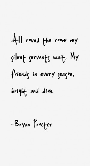 Bryan Procter Quotes & Sayings