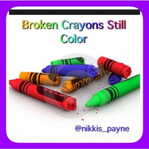 Crayons Broken Color Still Quote