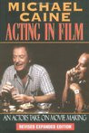Michael Caine - Acting in Film: An Actor's Take on Movie Making (The ...
