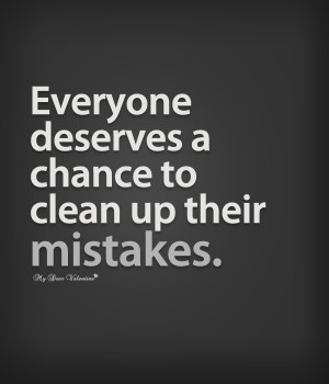 Life Quotes - Everyone deserves a chance to clean up