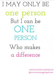 one person can make a difference motivation mondays mums juggling act ...