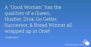... , Diva, Go Getter, Successor, & Bread Winner all wrapped up in One
