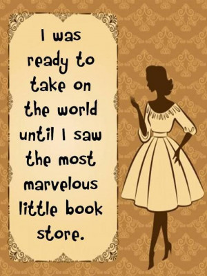 ... world until i saw the most marvelous little book store love the quote