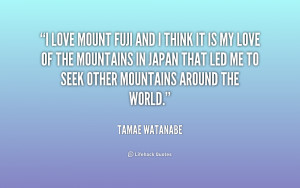 quote-Tamae-Watanabe-i-love-mount-fuji-and-i-think-167773.png