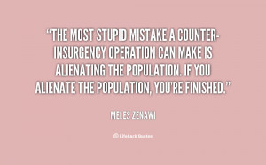 quote-Meles-Zenawi-the-most-stupid-mistake-a-counter-insurgency ...
