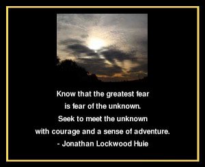 fear-of-the-unknown-jonathan-lockwood-huie-quotes-sayings-pictures.jpg