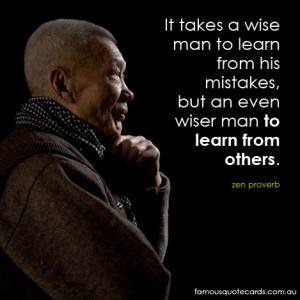 ... learn from his mistakes, but an even wiser man to learn from others