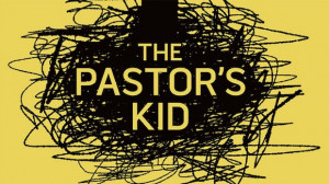 ... Pastor's Kid , and what it was like growing up with a 
