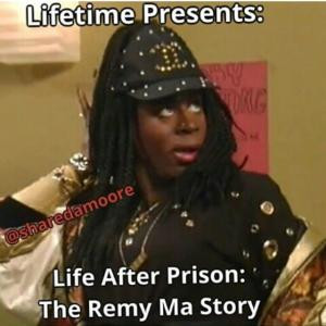Lifetime Presents:Life After Prison: The Remy Ma Story