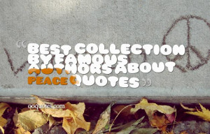 ... world know the blessings of peace. Enjoy our 29 amazing peace quotes