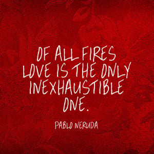 quotes-love-fires-pablo-neruda-480x480.jpg