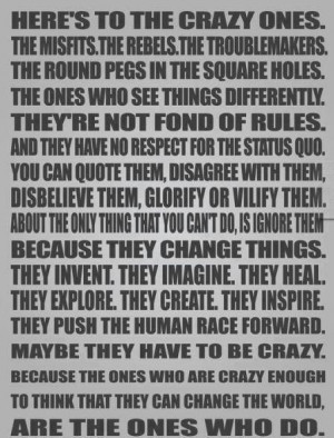 Here's to the crazy ones ...