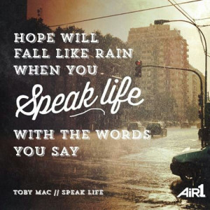 Speak life