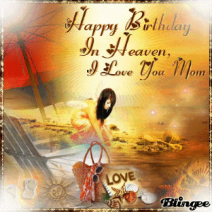 mom birthday in heaven quotes