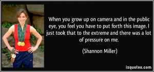 When you grow up on camera and in the public eye, you feel you have to ...