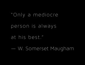 Only a mediocre person…