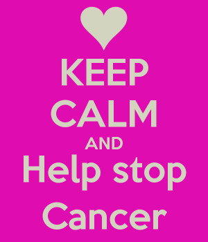 Keep Calm And Help Stop Cancer