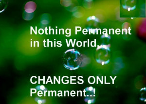 Changes only permanent Awesome quotes