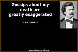 ... my death are greatly exaggerated - Mark Twain Quotes - StatusMind.com