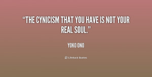 quote Yoko Ono the cynicism that you have is not 204820 png