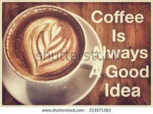 Coffee inspirational quotation with latte or cappuccino as background ...