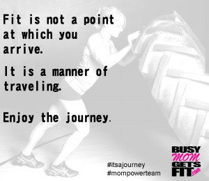 Fit is not a point at which you arrive. It is a manner of traveling. # ...