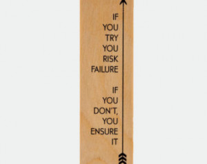 If You Try You Risk Failure If You Dont You Ensure It Minimalist Quote ...