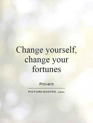 Change Quotes Proverb Quotes Fortune Quotes