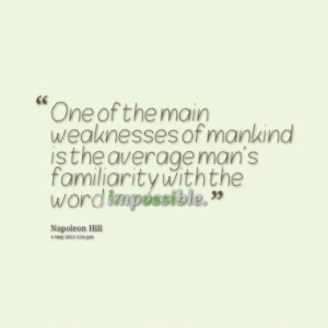 One of the main weaknesses of mankind is the average man's familiarity ...