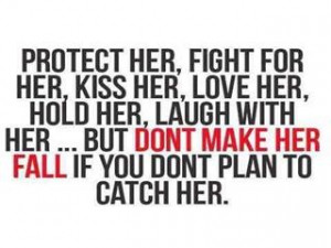 ... HER, HOLD HER, LAUGH WITH HER... BUT DONT MAKE HER FALL IF YOU DONT
