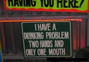 have a drinking problem..