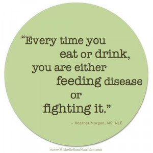 ... are either feeding disease or fighting it.